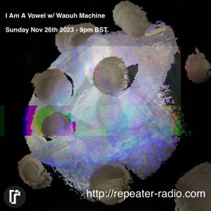 Repeater_Radio_Oct23_I_Am_A_Vowel (1)