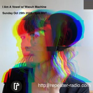 Repeater_Radio_Oct23_I_Am_A_Vowel
